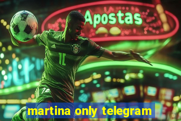 martina only telegram